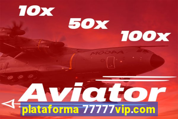 plataforma 77777vip.com